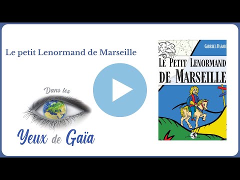 Le Petit Lenormand de Marseille - Cartomancie - Guidance - Dans les yeux de Gaïa