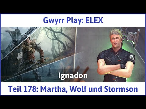 ELEX deutsch Teil 178 - Martha, Wolf und Stormson Let's Play