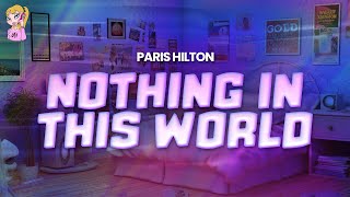 Paris Hilton - Nothing In This World // Lyrics