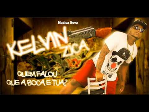 Kelvin Zica - Quem Falou Que A Boca É Tua