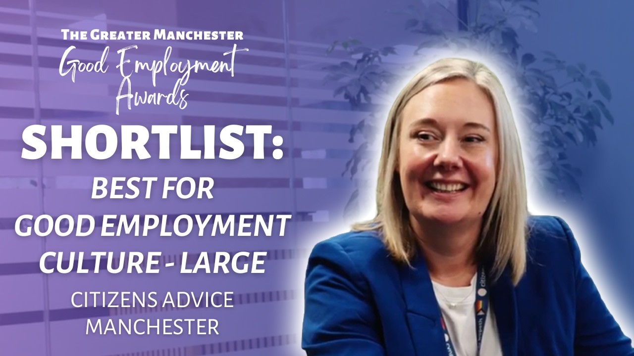 Shortlisted: Citizens Advice Manchester | Best for Good Employment Culture (Large)