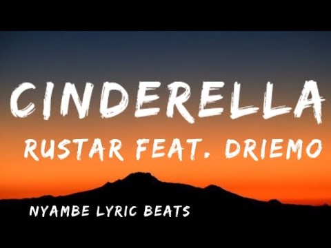 CINDERELLA - Rustar Feat. Driemo Lyrics Video [NYAMBE LYRIC BEATS]