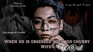 Download lagu 'When he is obsessed with his chubby wife's w@ist' || Jungkook FF Oneshot  mp3