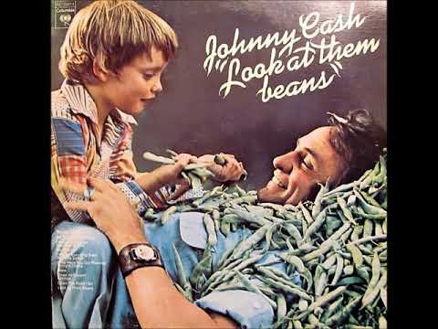 Look At Them Beans , Johnny Cash , 1975