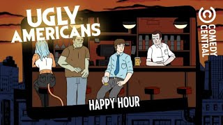 Happy Hour | Ugly Americans