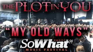 THE PLOT IN YOU - &quot;My Old Ways&quot; {HD} LIVE 2016 @ So What?! Festival