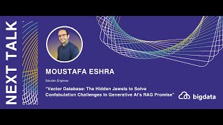 Moustafa Eshra: The Hidden Jewels to Solve Confabulation Challenges in Generative AI’s RAG Promise