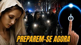 O APAGÃO MUNDIAL SERÁ INESPERADO – Mensagem de Nossa Senhora – PRECISAMOS ESTAR PREPARADOS