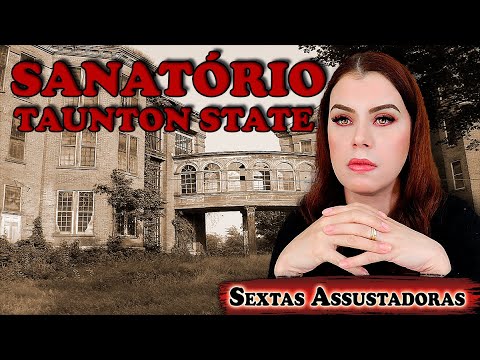 TAUNTON STATE - SANATÓRIO COM SKS/ SUPOSTOS CULTOS E ASSOMBRAÇÕES