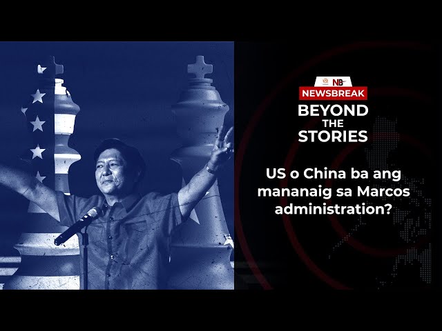 [PODCAST] Beyond the Stories: US o China ba ang mananaig sa Marcos administration?