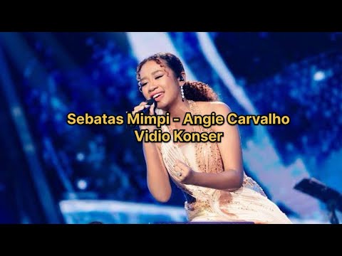 Angie Carvalho - Sebatas Mimpi (Vidio Konser)