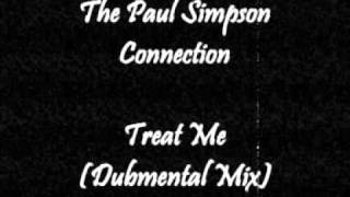 The Paul Simpson Connection - Treat Me (Dubmental Mix)