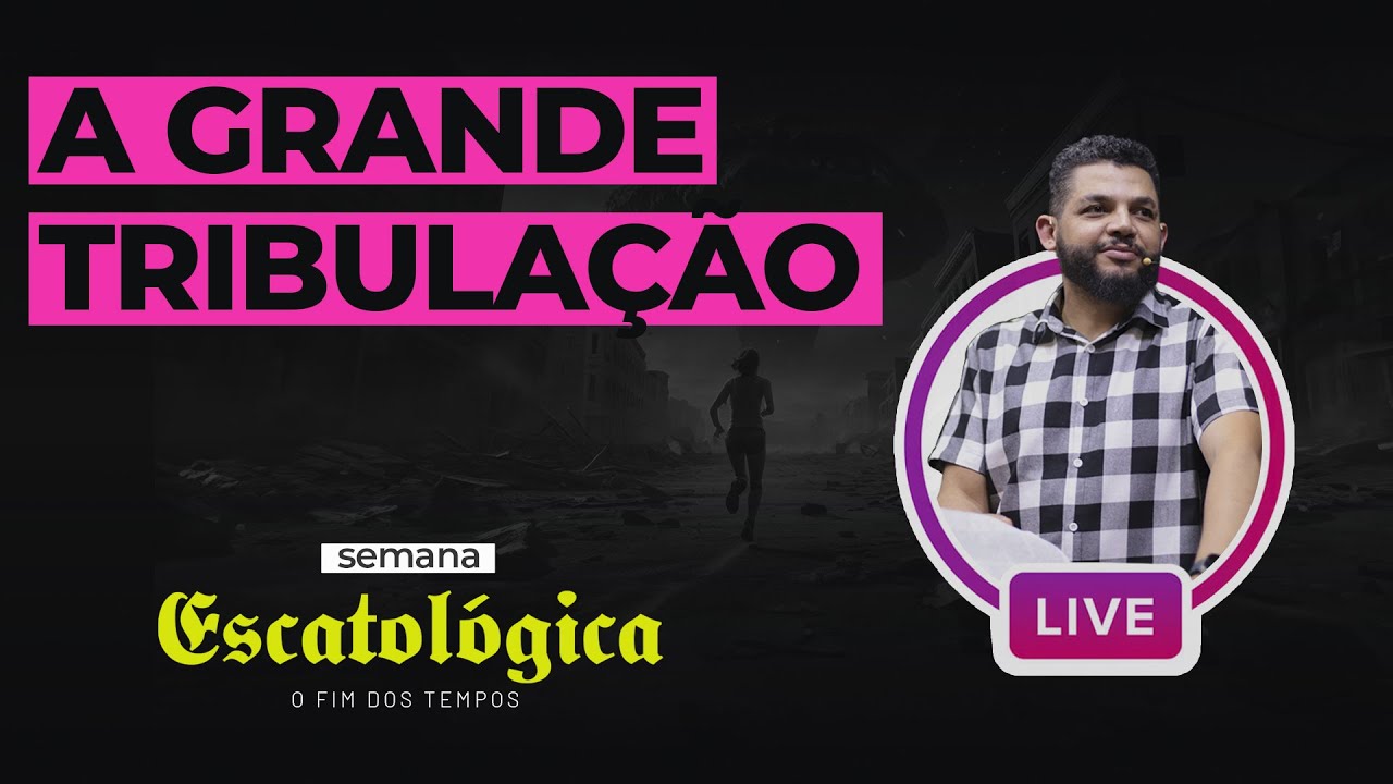 A Grande Tribulação | Aquecimento para a Semana Escatológica (LIVE INSTAGRAM)