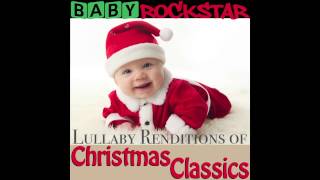All I Want For Christmas Is You - Baby Lullaby Music, by Baby Rockstar (Mariah Carey Cover)