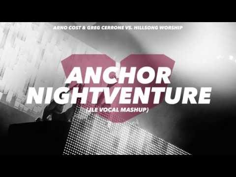 Hillsong Worship vs. Arno Cost & Greg Cerrone: Anchor Nightventure (JLE Vocal Mashup)