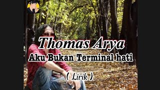 Download lagu Thomas Arya - Aku Bukan Terminal Hati ( Lirik) mp3 Download lagu Thomas Arya - Aku Bukan Terminal Hati ( Lirik) mp3