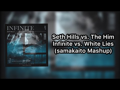 Seth Hills vs. The Him - Infinite vs. White Lies (samakaito Mashup)