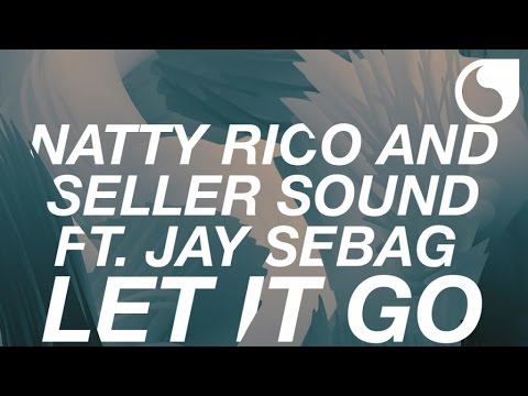 Natty Rico & Seller Sound feat. Jay Sebag - Let It Go (Official Audio)