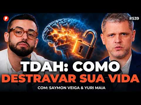 COMO TRANSFORMAR O TDAH EM UMA VANTAGEM NA VIDA E NOS NEGÓCIOS | PrimoCast 539
