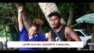 Let Me Love You - Danielle Ft  Cammy Bee (Official