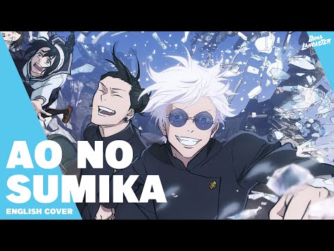 "Ao no Sumika" from Jujutsu Kaisen Season 2 (English Cover) | Dima Lancaster