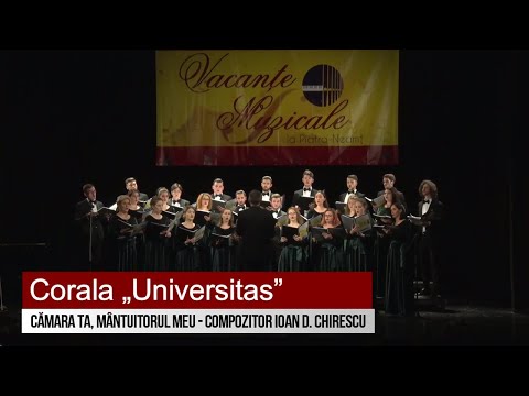 Corala „Universitas” - Cămara Ta, Mântuitorul meu - compozitor Ioan D. Chirescu