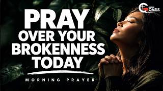 Morning Prayer ~ God Is Working Good Through Every Broken Thing