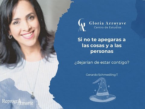 ReprograAmarte - Si no te apegaras a las cosas y a las personas... | Gloria Arroyave