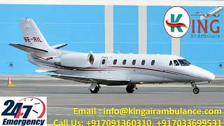 Get Low-Fare Advanced Air Ambulance in Varanasi and Hyderabad by King