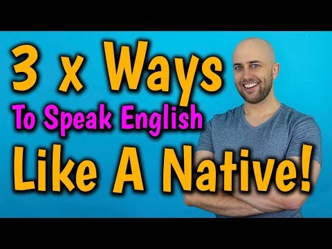 3 x Ways to SPEAK ENGLISH like a NATIVE SPEAKER | Speak English Confidently