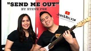 SEND ME OUT by Fee / Jebe &amp; Nelvin Song Cover