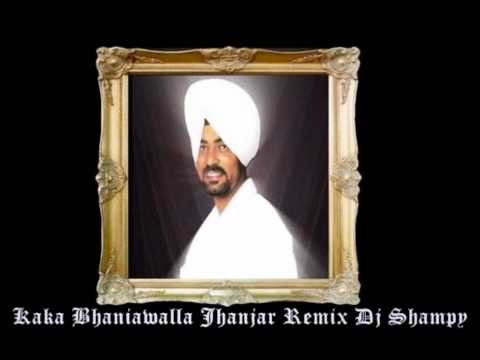 Kaka Bhaniawala Jhanjar 2011 Remix Dj Shampy