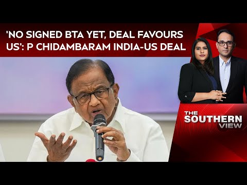 P Chidambaram Interview | 'No Signed BTA Yet, Deal Favours US: P Chidambaram On India-US Trade Deal