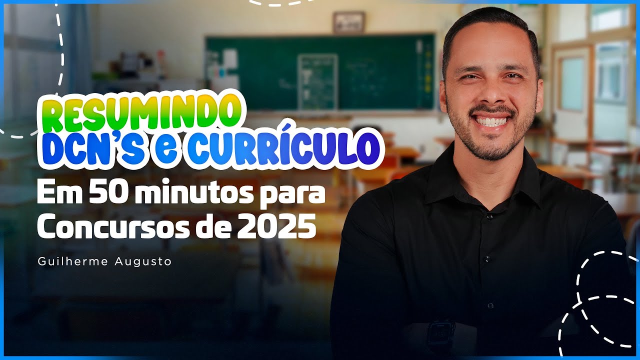 Resumindo DCN´s e Currículo em 50 minutos para concursos de 2025 com Prof. Guilherme