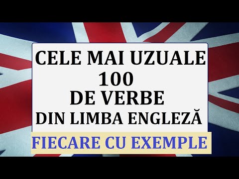 Invata engleza | Expresii si propozitii cu cele mai uzuale 100 DE VERBE DIN LIMBA ENGLEZA