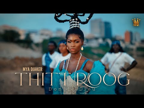 MYA DIAKER - THITT ROOG (Clip Officiel)