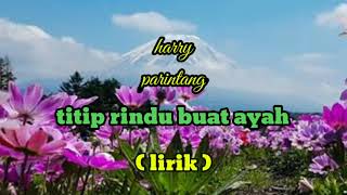 Download lagu harry parintang - titip rindu buat ayah - lirik mp3 Download lagu harry parintang - titip rindu buat ayah - lirik mp3