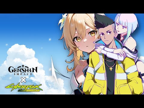 Genshin Impact × Cyberpunk Edgerunners | I really want to stay with you in tevyat!