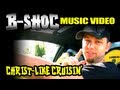 B SHOC Christ Like Cruisin Official Music Video