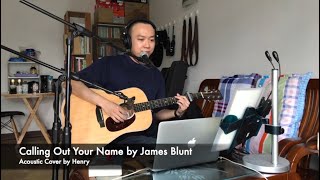 Calling Out Your Name - James Blunt (Acoustic Cover by Henry)