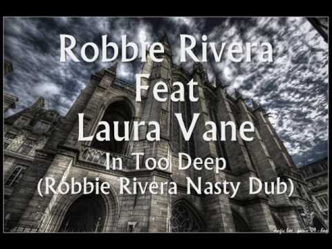 Robbie Rivera Feat Laura Vane - In Too Deep (Robbie Rivera Nasty Dub)