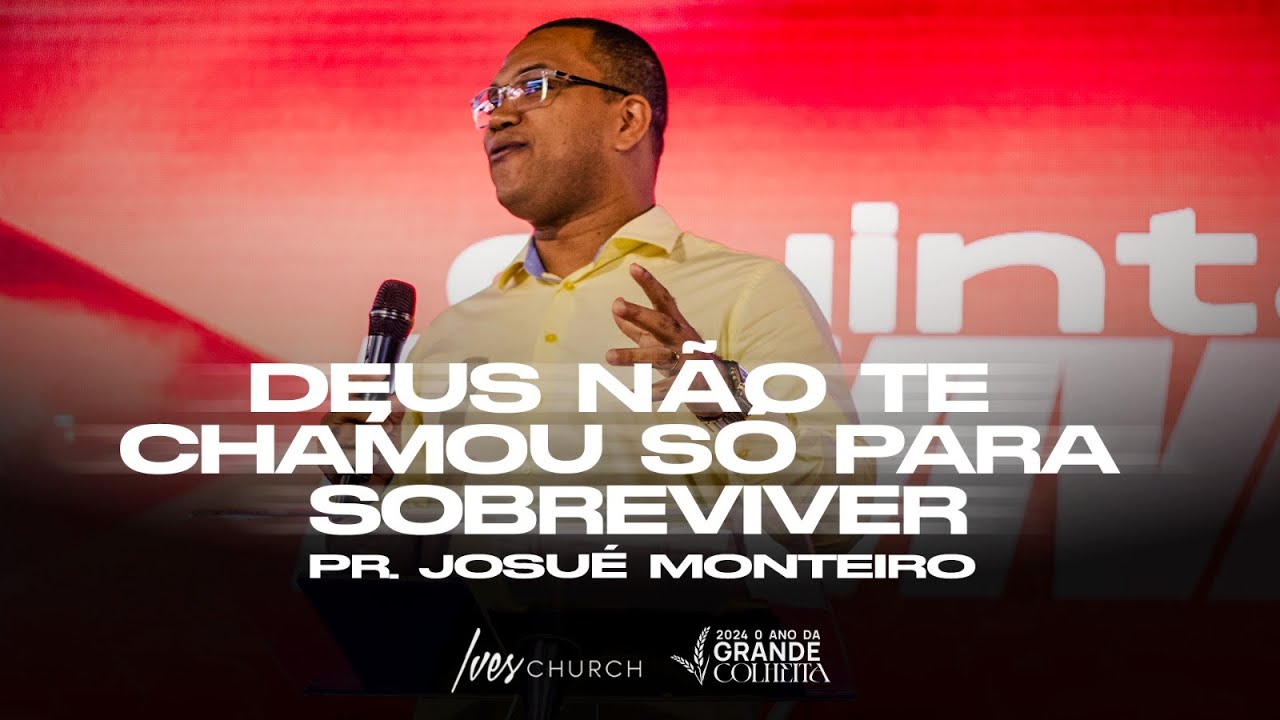 JOSUE MONTEIRO - DEUS NÃO TE CHAMOU SÓ PRA SOBREVIVER