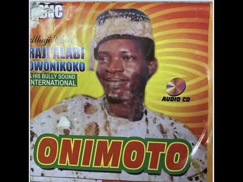 Late Alhaji Chief Raji Alabi Owonikoko - Onimoto Side One