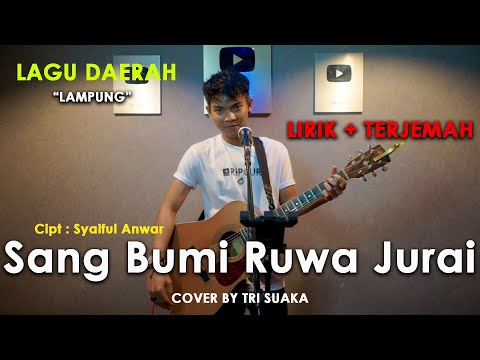 LAGU DAERAH LAMPUNG "SANG BUMI RUA JURAI" CIPT. SYAIFUL ANWAR (LIRIK - TERJEMAH) COVER BY TRI SUAKA