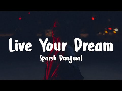 Sparsh Dangwal - Live Your Dream (Lyrics)