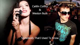SOMEBODY THAT I USED TO KNOW - Gotye - by Caitlin Collins &amp; Weston Buck