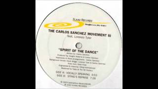 (2003) The Carlos Sanchez Movement III feat. Lorenzo Tyler - Spirit Of Dance [Vocally Speaking Mix]