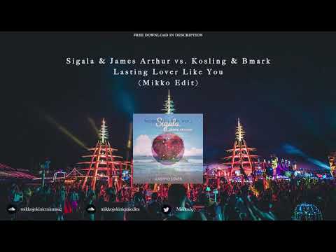 Sigala & James Arthur vs. Kosling & Bmark - Lasting Lover Like You (Mikko Mashup)