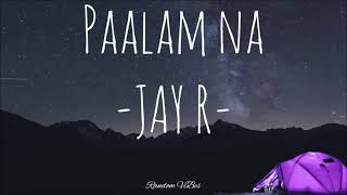 PAALAM NA COVER WITH LYRICS - BY JAY R