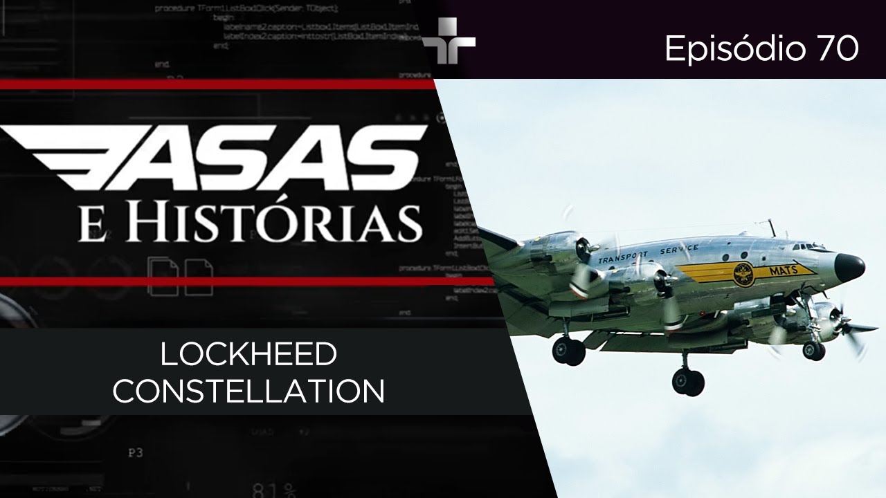 ASAS E HISTÓRIAS | EP.70 | LOCKEED CONSTELLATION